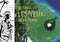 Je serai les yeux de la Terre [nouvelle édition]